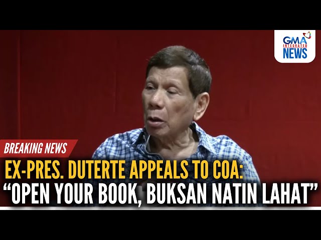 ⁣Ex-Pres. Duterte appeals to COA - "Open your books, buksan natin lahat" | GMA Integrated N