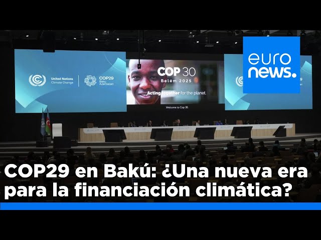 ⁣El legado de la COP29 de Bakú: ¿Supone una nueva era para la financiación climática?