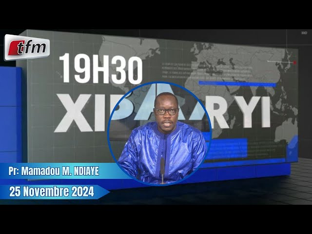 ⁣Xibaar Yi 19h30 du 25 Novembre 2024 présenté par Mamadou Mouhamed Ndiaye