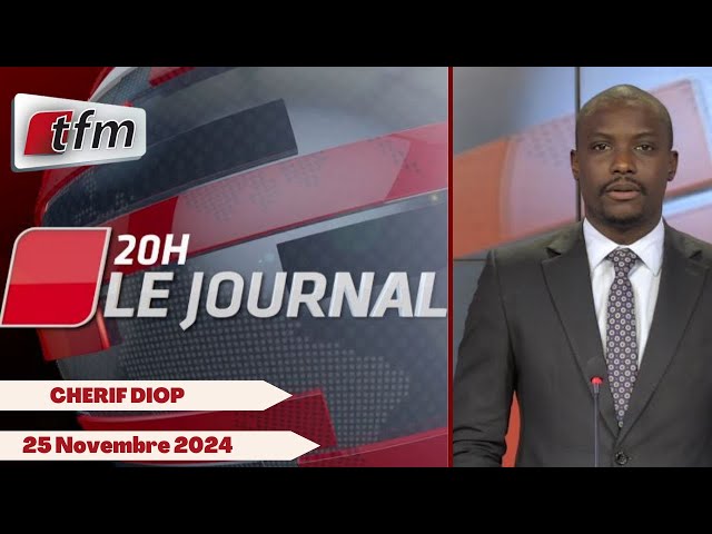 ⁣JT Français 20h du 25 Novembre 2024 présenté par Cherif DIOP