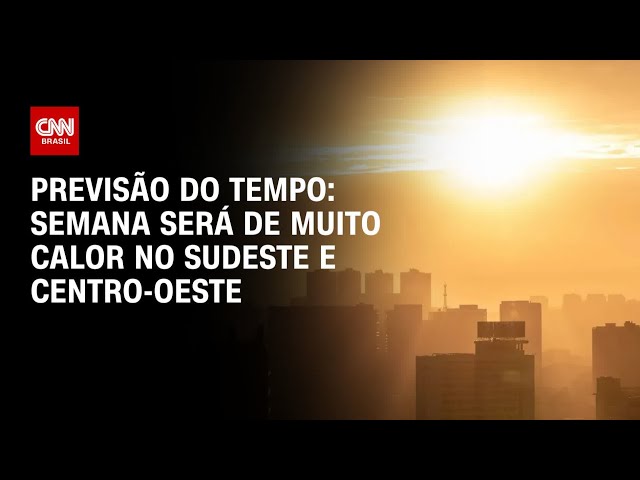 ⁣Previsão do tempo: semana será de muito calor no Sudeste e Centro-Oeste | CNN PRIME TIME