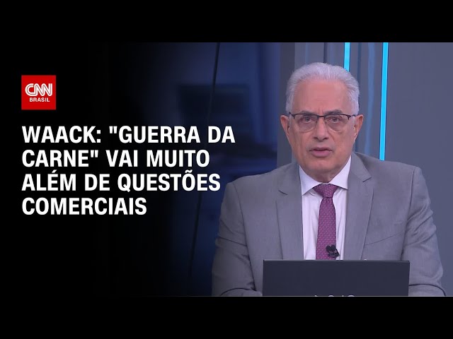 ⁣Waack: "Guerra da carne" vai muito além de questões comerciais | WW