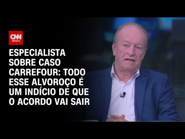 ⁣Especialista sobre caso Carrefour: Todo esse alvoroço é um indicio de que o acordo vai sair | WW