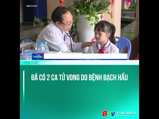 ⁣Đã có 2 ca tử vong do bệnh bạch hầu