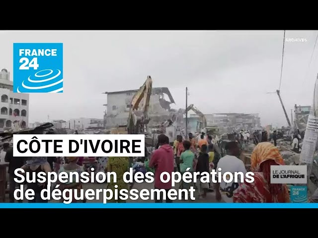 ⁣Côte d'Ivoire : les opérations de déguerpissement suspendues, un soulagement pour les habitants