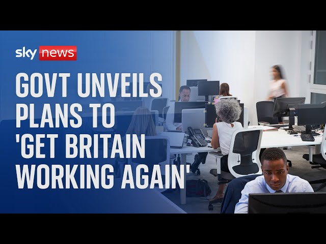 ⁣Governmet unveils plans to 'get Britain working again'