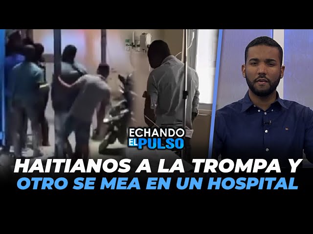 ⁣Haitianos a la trompa en Bávaro y otro se mea en un hospital | Echando El Pulso