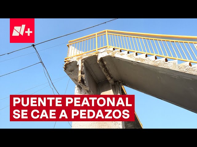 ⁣Puente peatonal se cae a pedazos y es un peligro - N+