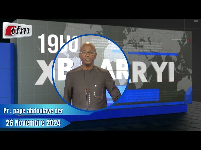 ⁣Xibaar Yi 19h30 du 25 Novembre 2024 présenté par Pape Abdoulaye DER