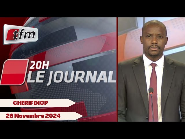 ⁣JT Français 20h du 26 Novembre 2024 présenté par Cherif DIOP