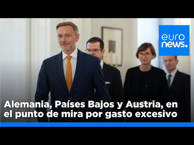 ⁣Alemania, Países Bajos y Austria, en la línea de fuego del gasto excesivo