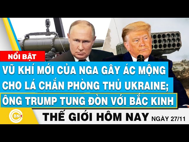 ⁣Tin thế giới hôm nay,Vũ khí mới của Nga gây ác mộng cho lá chắn phòng thủ Ukraine;Ông Trump tung đòn