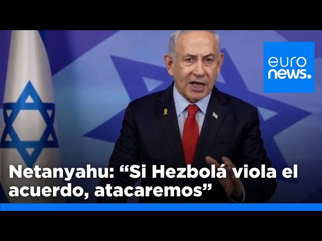 ⁣Netanyahu tras aprobar la propuesta de Hezbolá: "Si viola el acuerdo, atacaremos"