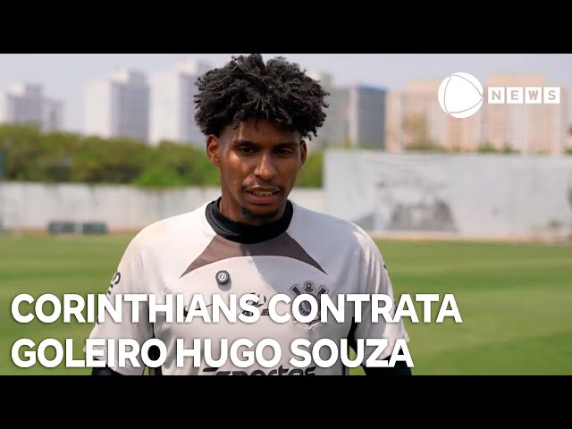 ⁣Corinthians encerra impasse e contrata goleiro Hugo Souza