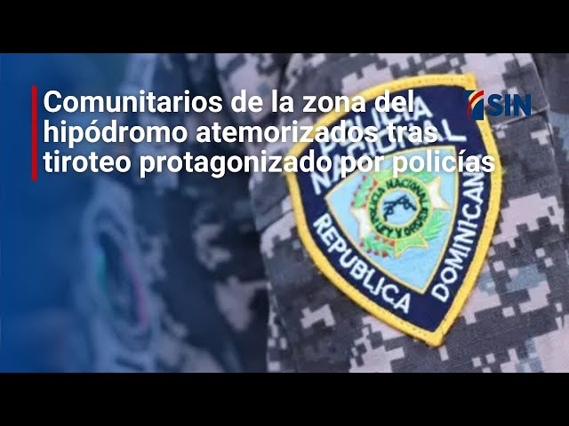 ⁣Comunitarios de la zona del hipódromo atemorizados tras tiroteo protagonizado por policías