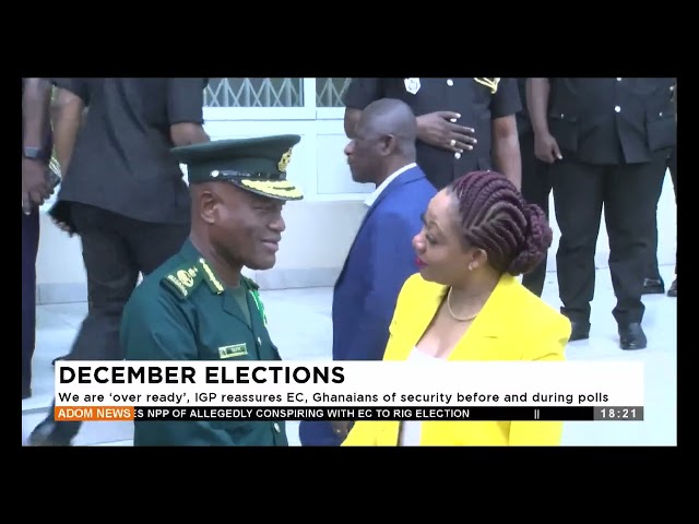 ⁣December Elections: We are Over Ready IGP reassures EC Ghanaians of security before and during polls