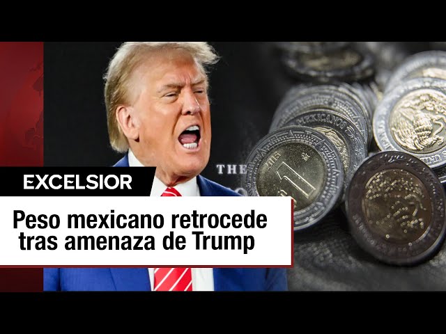 ⁣Peso mexicano retrocede ante las amenazas de Trump y los posibles aranceles