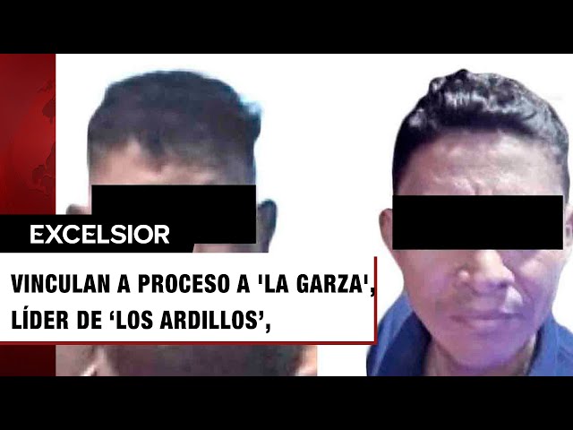 ⁣Vinculan a proceso a 'La Garza', líder de ‘Los Ardillos’, y a dos cómplices