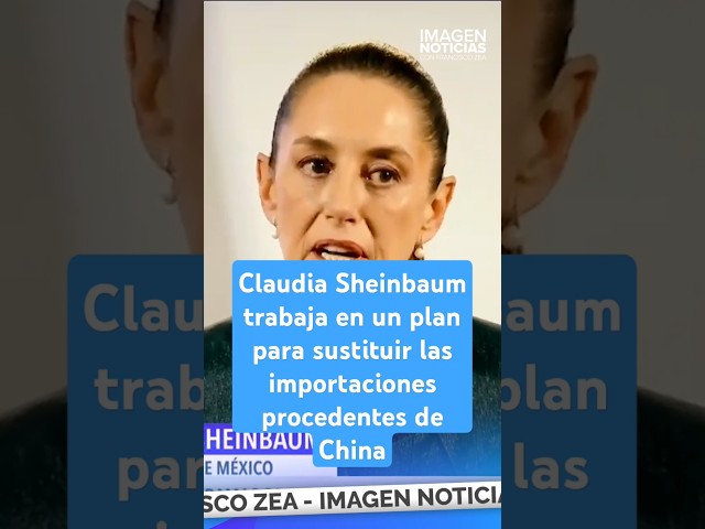 ⁣Claudia Sheinbaum trabaja en un plan para sustituir las importaciones procedentes de China | Shorts