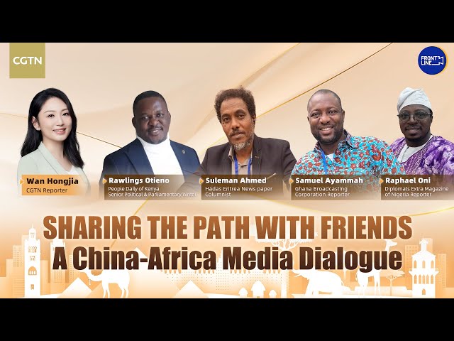 ⁣Live: Sharing the path with friends – A China-Africa media dialogue