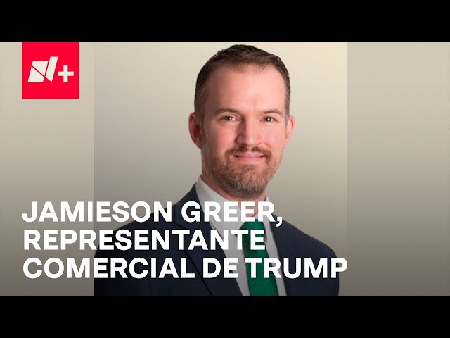 ⁣Trump nombra a Jamieson Greer para su gabinete; Estará encargado de revisar el T-MEC en 2026