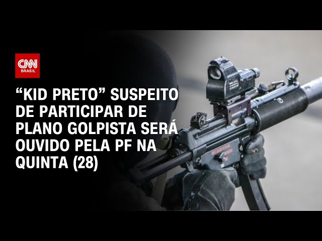 ⁣“Kid preto” suspeito de participar de plano golpista será ouvido pela PF na quinta (28) | NOVO DIA