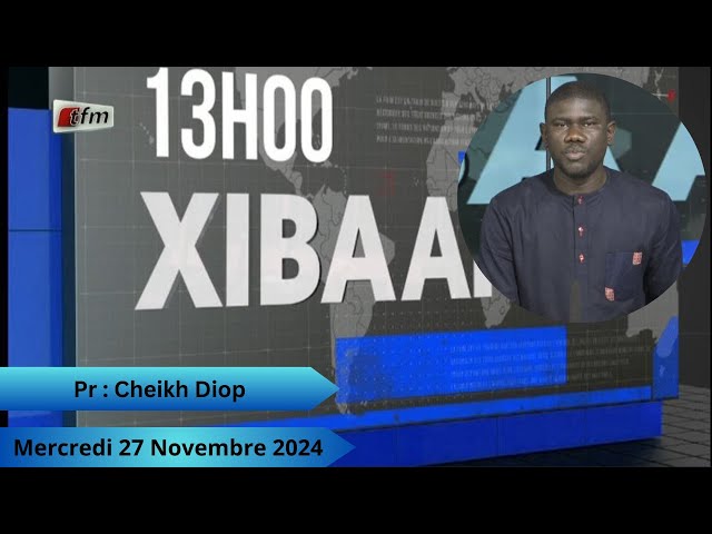 ⁣  TFM LIVE :  Xibaar Yi 13H du 27 Novembre 2024 - Pr : Cheikh Diop