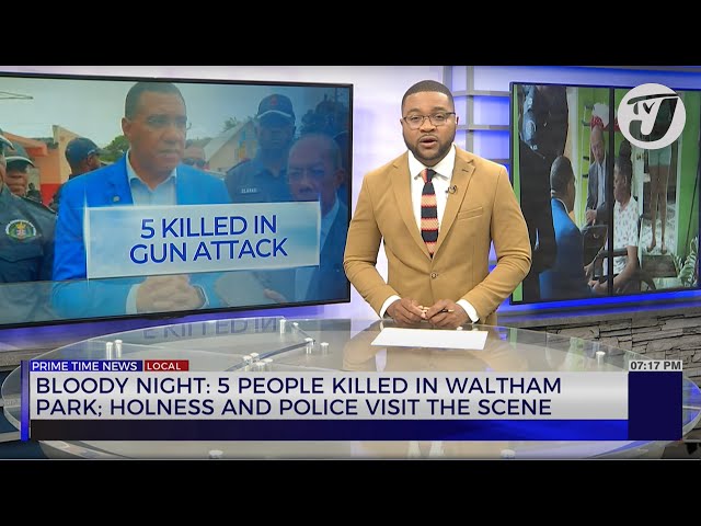 ⁣Bloody Night: 5 People Killed in Waltham Park; Holness and Police Visit the Scene | TVJ News