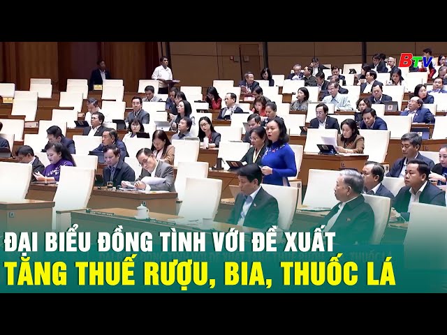 ⁣Đại biểu đồng tình với đề xuất tăng thuế rượu, bia, thuốc lá