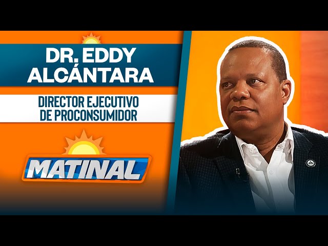 ⁣Dr. Eddy Alcántara, Director ejecutivo de Proconsumidor | Matinal