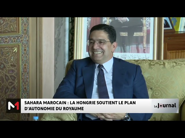 ⁣Sahara marocain : La Hongrie soutient le plan marocain d'autonomie