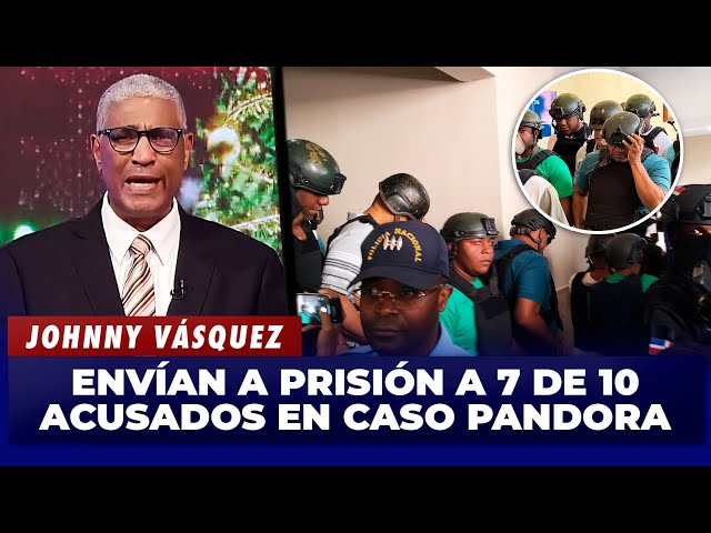 ⁣Johnny Vásquez | Envían a prisión a 7 de 10 acusados en caso PANDORA | El Garrote