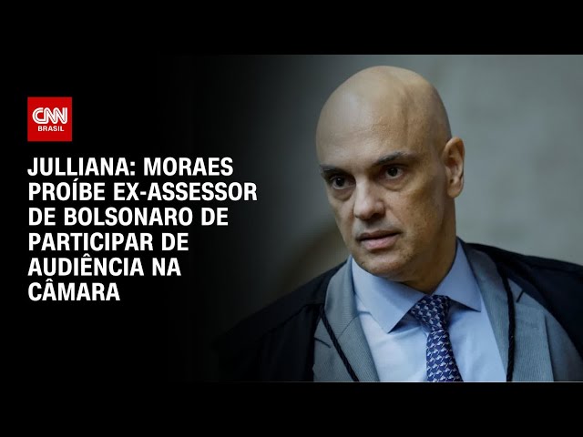 ⁣Julliana: Moraes proíbe ex-assessor de Bolsonaro de participar de audiência na Câmara | BASTIDORES