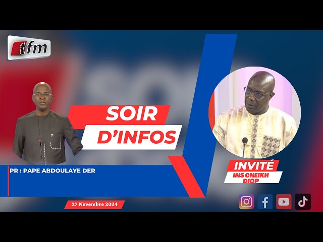 ⁣Soir d´infos en wolof - Pr : Pape Abdoulaye DER - invite : Ins Cheikh DIOP - 27 novembre 2024