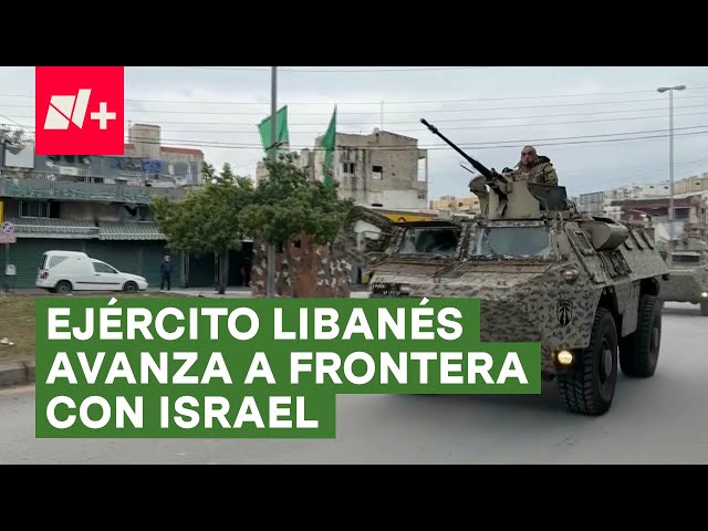 ⁣Ejército Libanés se dirige a la frontera con Israel como parte del acuerdo de alto al Fuego - N+