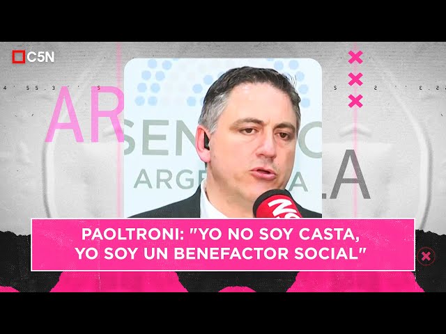 ⁣PAOLTRONI: "Yo no soy CASTA, yo soy un BENEFACTOR SOCIAL"