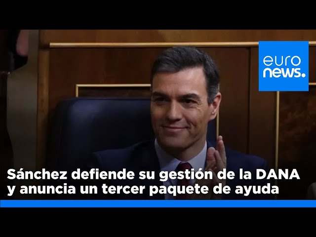 ⁣Sánchez defiende su gestión de la DANA y anuncia un tercer paquete de ayuda de 2.274 millones