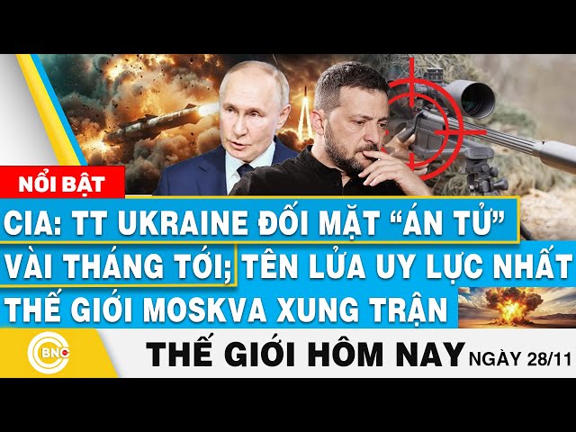 ⁣Tin thế giới hôm nay,CIA:TT Ukraine đối mặt án tử vài tháng tới;Tên lửa uy lực nhất Moskva xung trận