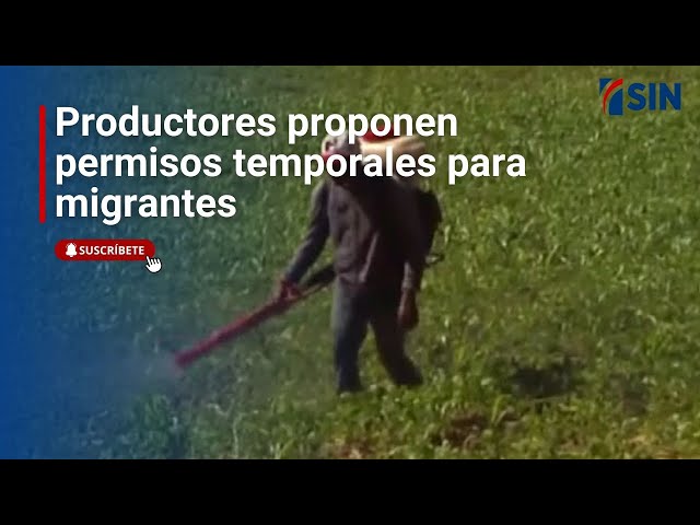 ⁣Productores proponen permisos temporales para migrantes