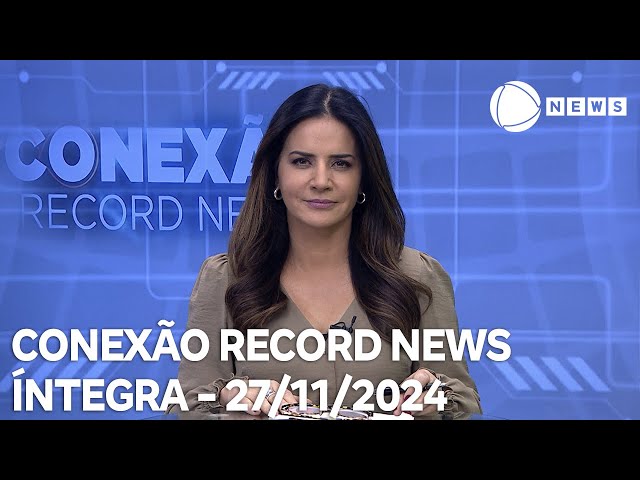 ⁣Conexão Record News - 28/11/2024