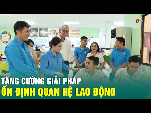 ⁣Tăng cường giải pháp ổn định quan hệ lao động