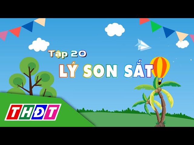 ⁣Em yêu điệu lý quê mình | Tập 20: Lý Son Sắt | THDT