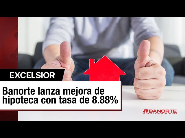 ⁣Banorte lanza hipoteca con tasa de 8.88% y ofrece ahorros y créditos para mejoras