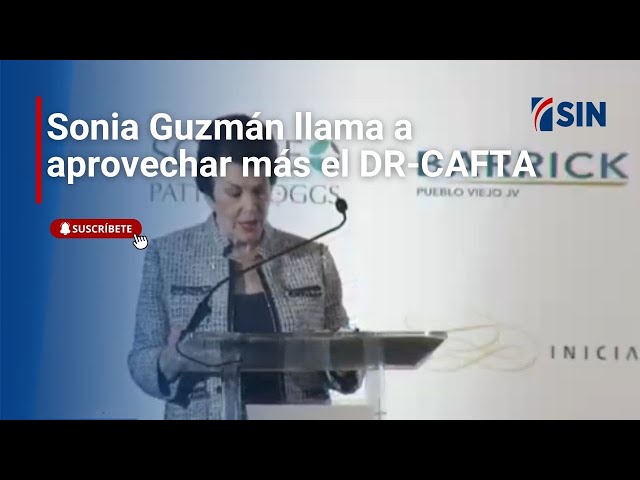 ⁣Sonia Guzmán  llama a aprovechar más el DR-CAFTA