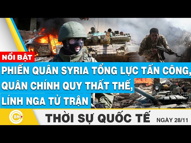 ⁣Thời sự Quốc tế | Phiến quân Syria tổng lực tấn công, quân chính quy thất thế, lính Nga tử trận