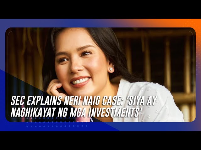 ⁣SEC explains Neri Naig case: 'Siya ay naghikayat ng mga investments' | TeleRadyo Serbisyo