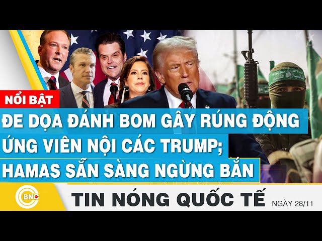 ⁣Tin nóng Quốc tế | Đe dọa đánh bom gây rúng động ứng viên nội các Trump; Hamas sẵn sàng ngừng bắn