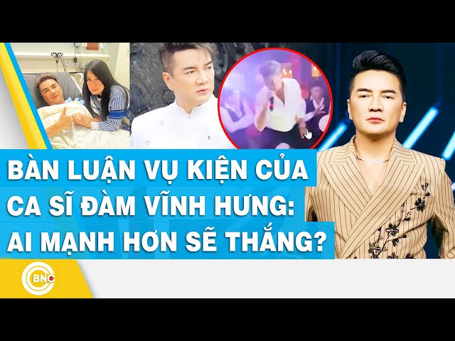 ⁣Bàn luận vụ kiện của ca sĩ Đàm Vĩnh Hưng: Ai mạnh hơn sẽ thắng? | BNC Now