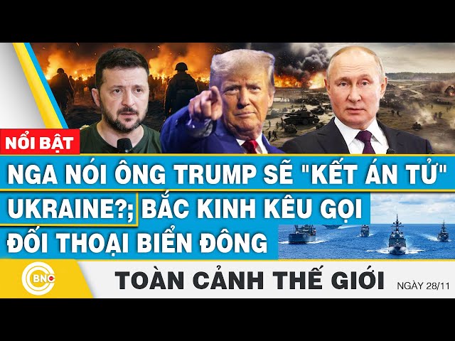 ⁣Toàn cảnh thế giới | Nga nói ông Trump sẽ "kết án tử" Ukraine?; Bắc Kinh kêu gọi đối thoại