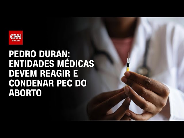 ⁣Pedro Duran: Entidades médicas devem reagir e condenar PEC do Aborto |CNN NOVO DIA